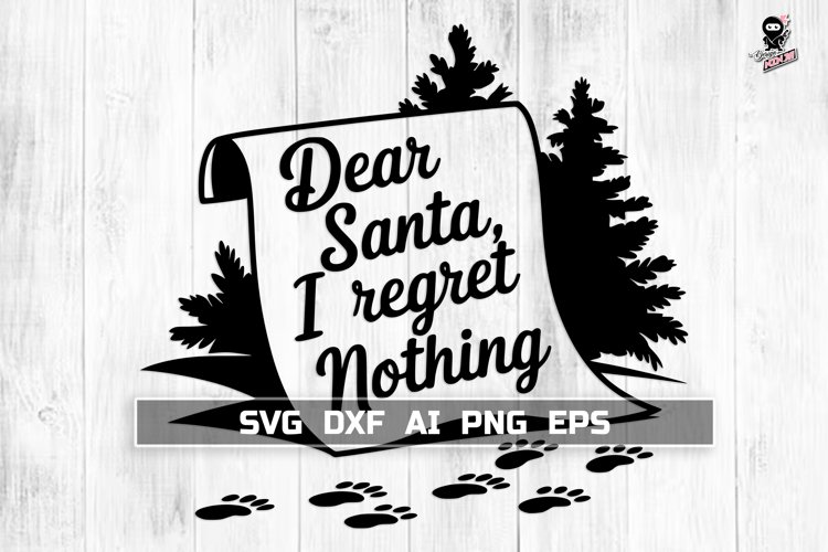 Dear Santa I Regret Nothing SVG, Funny Christmas Cut file