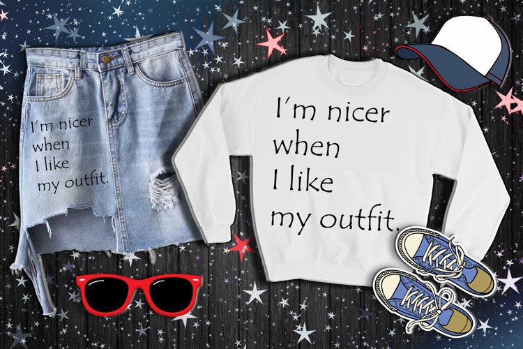 I am nicer when I like my outfit AI DXF SVG EPS PNG digital example image 1