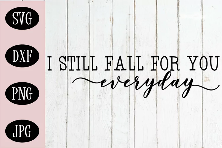 I Still Fall For You Everyday SVG | Wedding Sign SVG