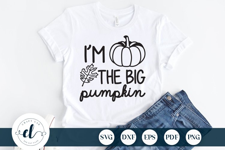 I'm The Big Pumpkin SVG DXF EPS PNG, Fall Quotes SVG example image 1