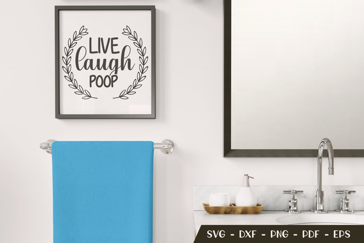 Live Laugh Poop SVG, Funny Bathroom Quotes, Bathroom Sign example image 1