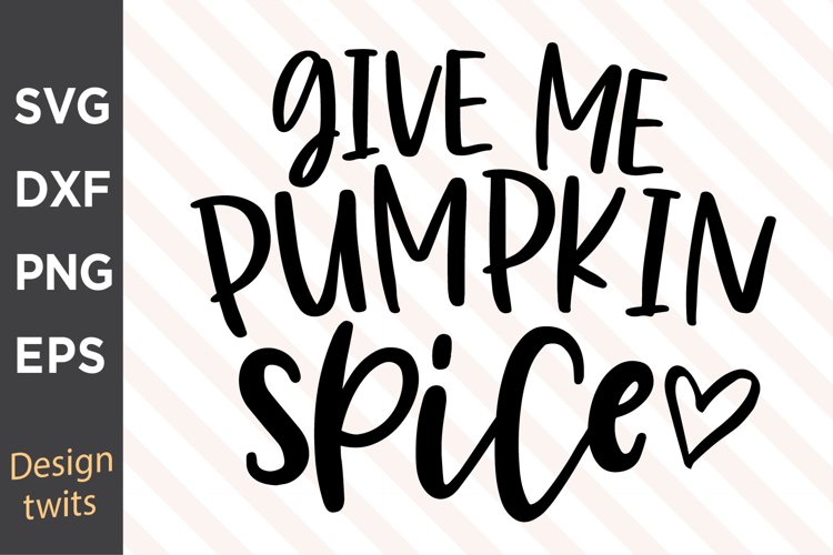 Give Me Pumpkin Spice SVG example image 1