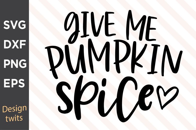 Give Me Pumpkin Spice SVG example image 1