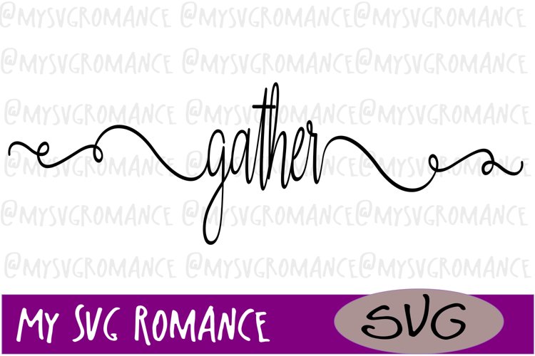 Gather with Swashes - SVG - Cut File