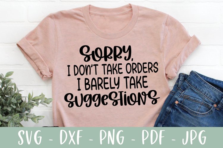 Sarcastic SVG - Sorry, I Dont Take Orders