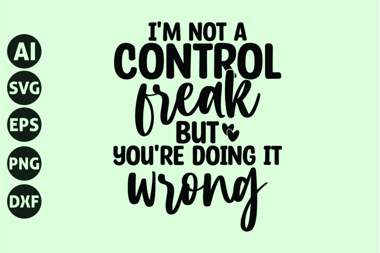Im not a control freak, but youre doing it wrong Svg