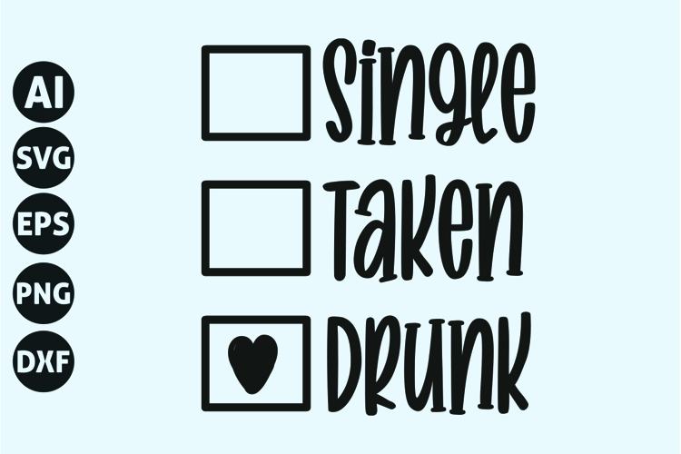 Single Taken Drunk Svg, Singles Svg