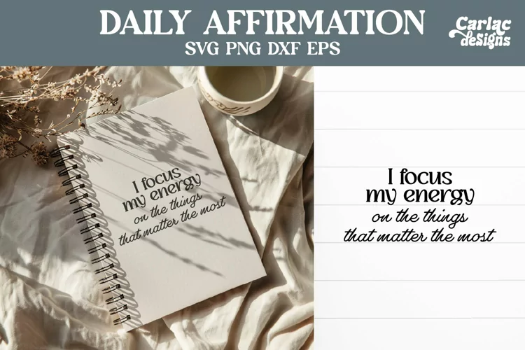 I Focus my Energy SVG, Daily Affirmation