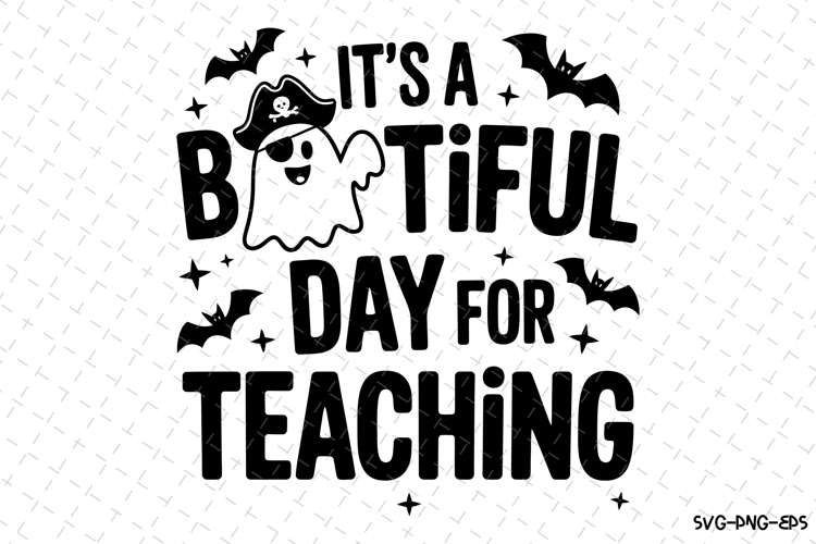 Its a Bootiful Day for teaching Svg | Halloween Svg
