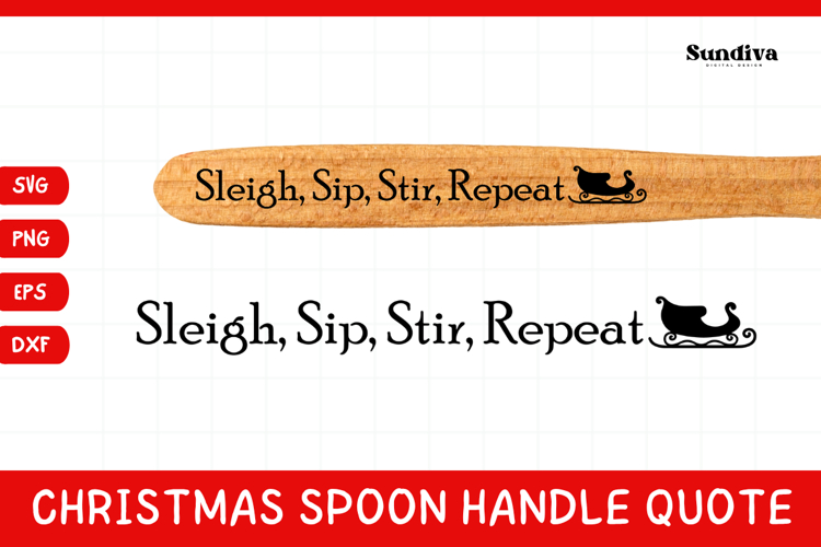 Christmas Wooden Spoon Handle Quotes SVG - Sleigh, Sip, Stir