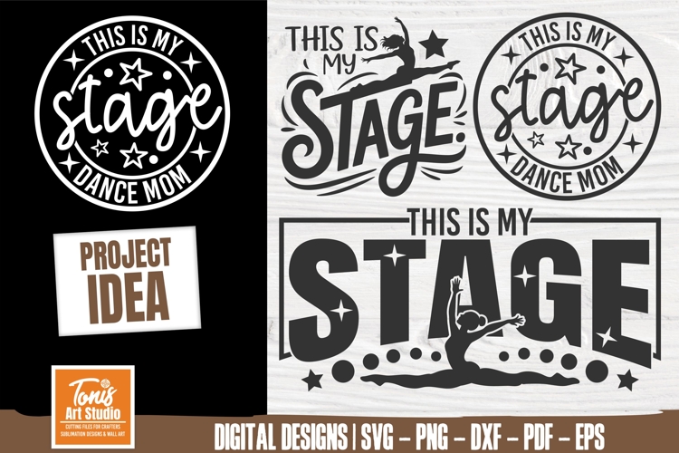 This Is My Stage svg cut file | Dance Mom Shirt Quote | Danc