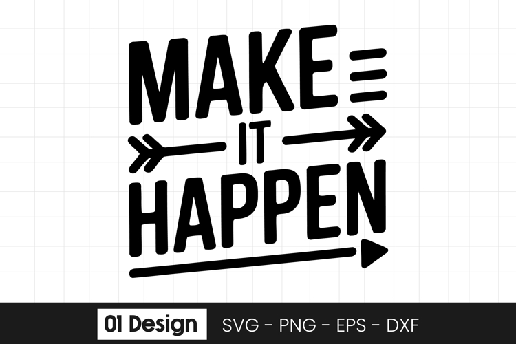 Make It Happen Motivational Quote SVG PNG