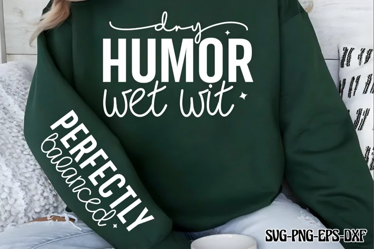 Dry humor, wet wit SVG, Funny Quotes SVG