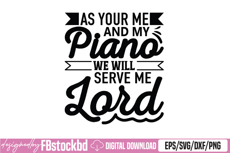 As your Me and my Piano we will Serve The Lord SVG