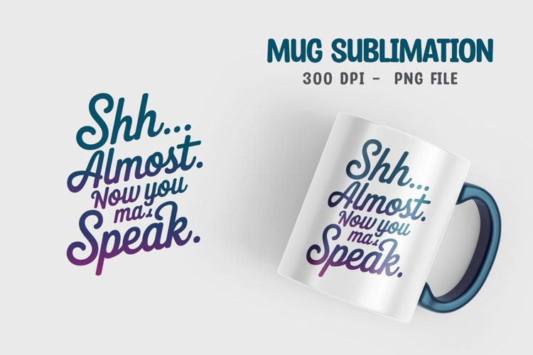 Almost speak quote mug sublimation png