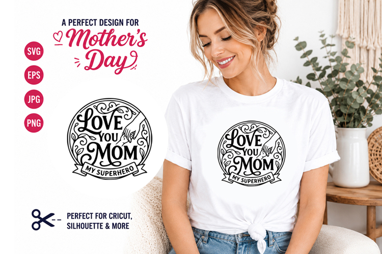 Love You Mom My Superhero SVG Design