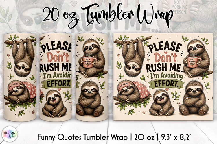 Funny Sloth Tumbler Wrap, Please Dont Rush Me