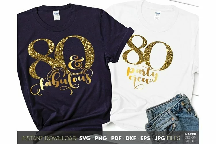 80 and fabulous birthday and 80 party crew shirts design SVG