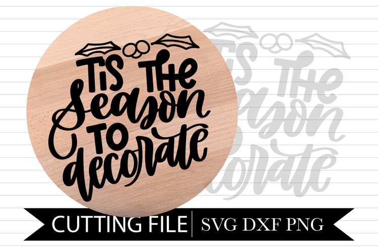 Tis The Season To Decorate - Funny Christmas - Hand lettered