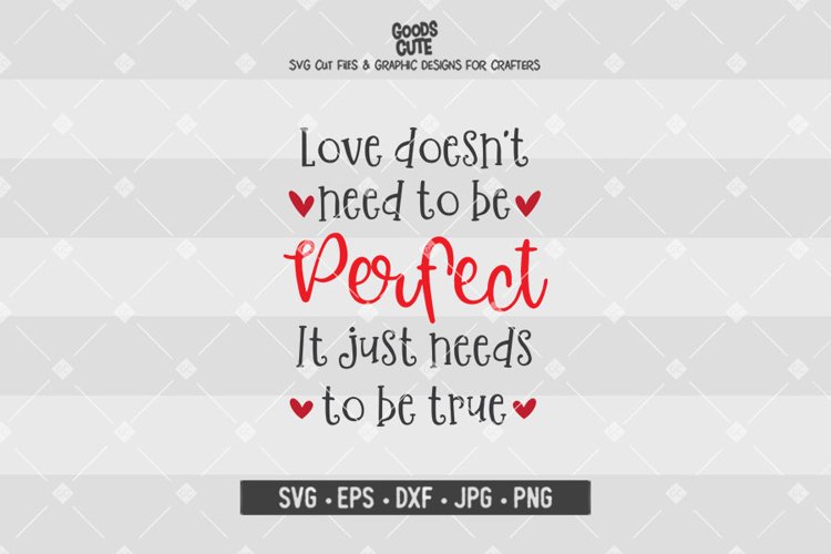 Love Doesnt Need To Be Perfect SVG