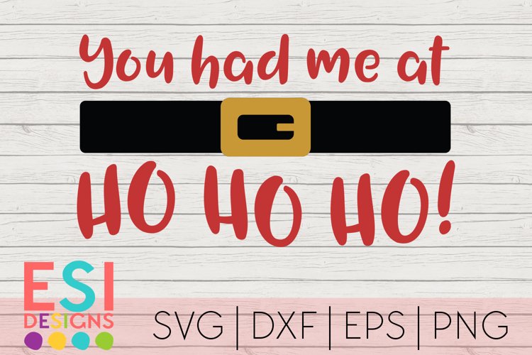 You had me at Ho Ho Ho|Christmas|SVG DXF EPS PNG example image 1