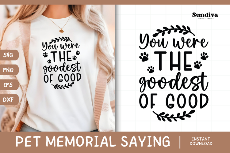 Pet Memorial Quote SVG | You Were The Goodest Of Good