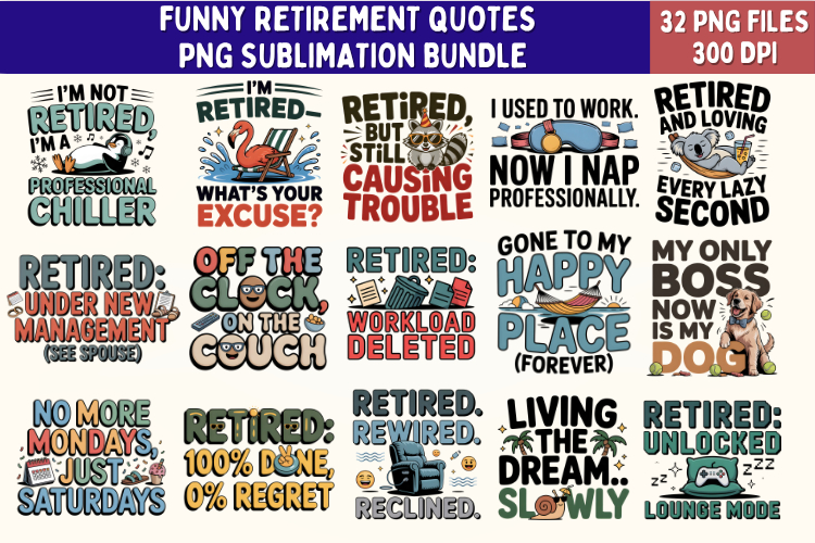 32 Funny Sarcastic Retirement Quotes PNG Sublimation Bundle