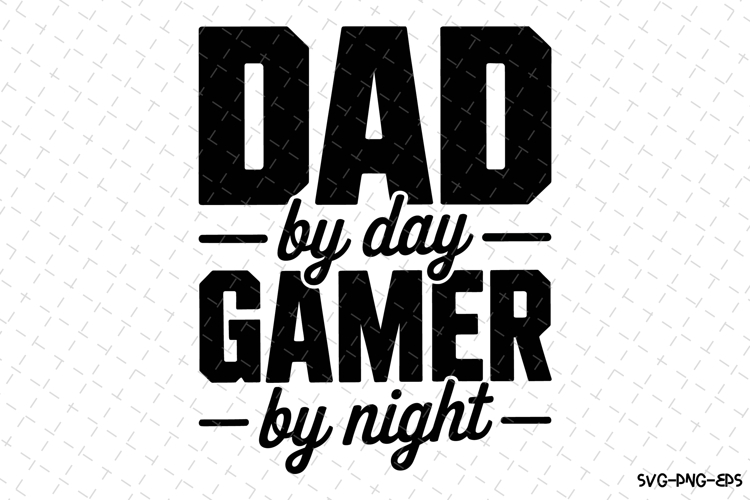 Dad By Day Gamer By Night Svg Image 2
