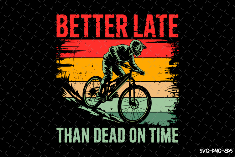 Better late than dead on time SVG | Rider Svg | SVG Cut File
