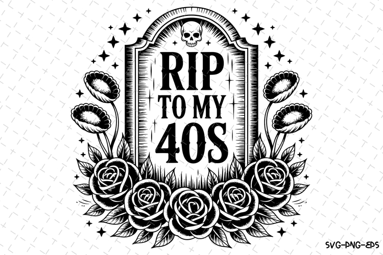 Rip to my 40s Svg | Halloween Svg | Svg Cut Files example image 1