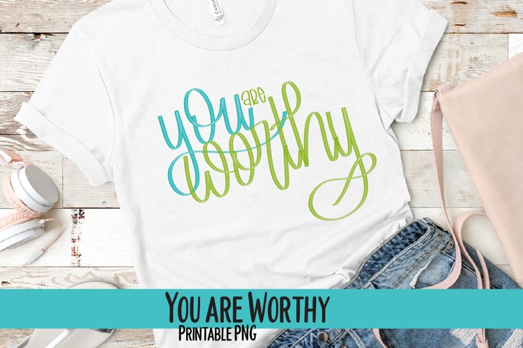 You are Worthy Hand Lettered Sublimation PNG example image 1