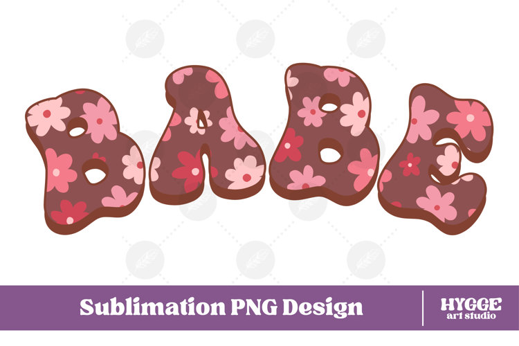 babe Png Retro Flowers Mothers Day Floral Mom Sublimation