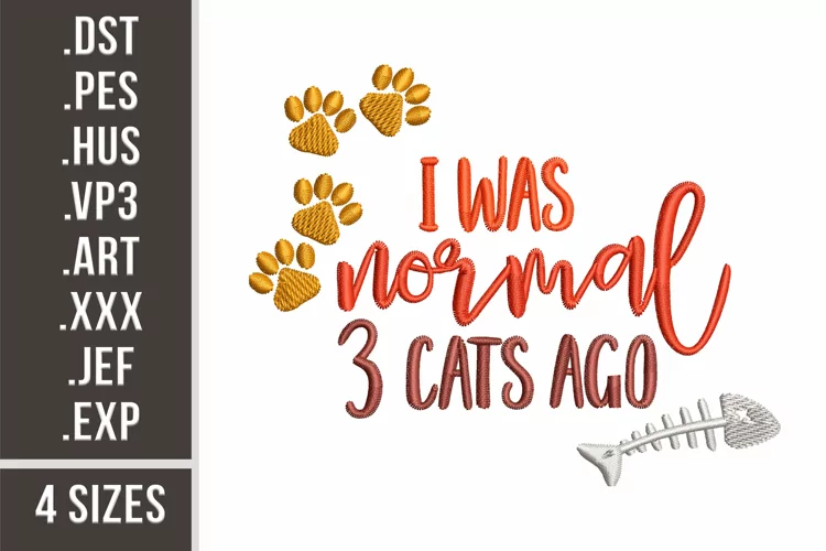 I Was Normal 3 Cats Ago| Embroidery Design