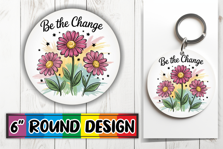 Whimsical Keychain Circle Sublimation, Flowers Quote