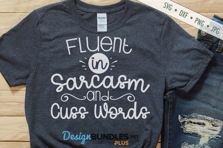 Fluent In Sarcasm and Cuss Words SVG | Funny Sarcastic SVG