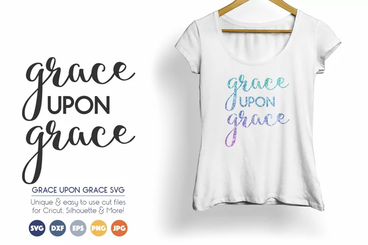 Grace Upon Grace Svg Files - Religious