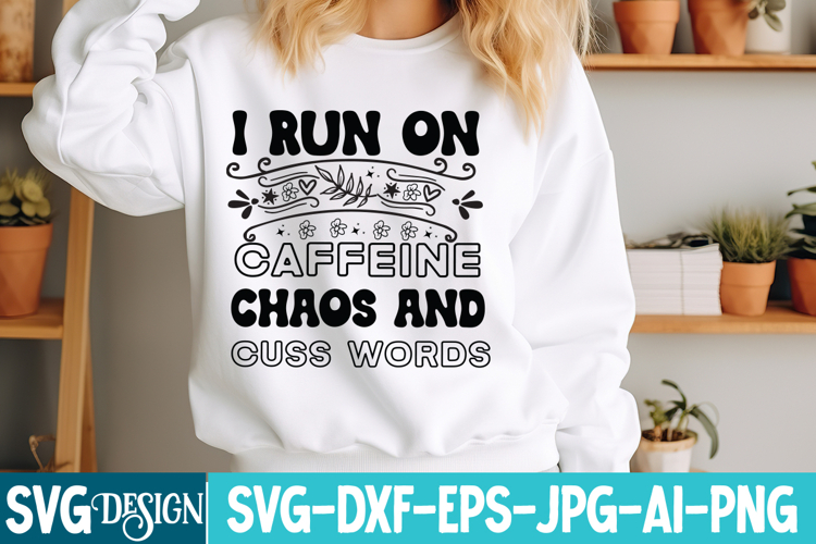 I run on caffeine chaos and cuss words, coffee SVG design