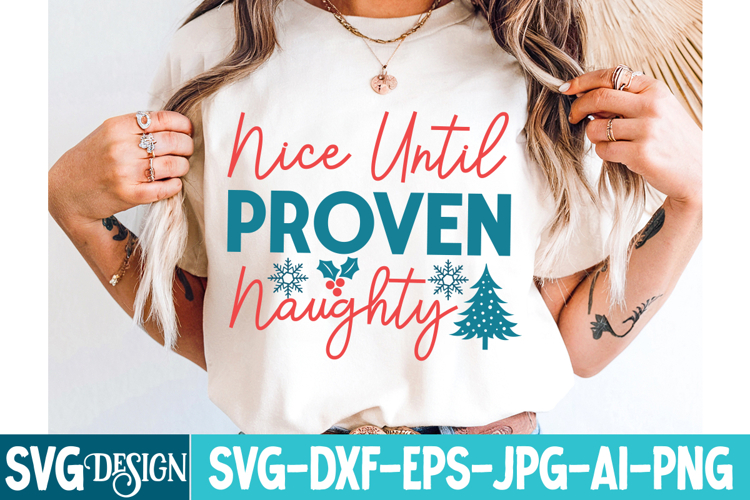 Nice Until Proven Naughty SVG Cut File , Christmas SVG