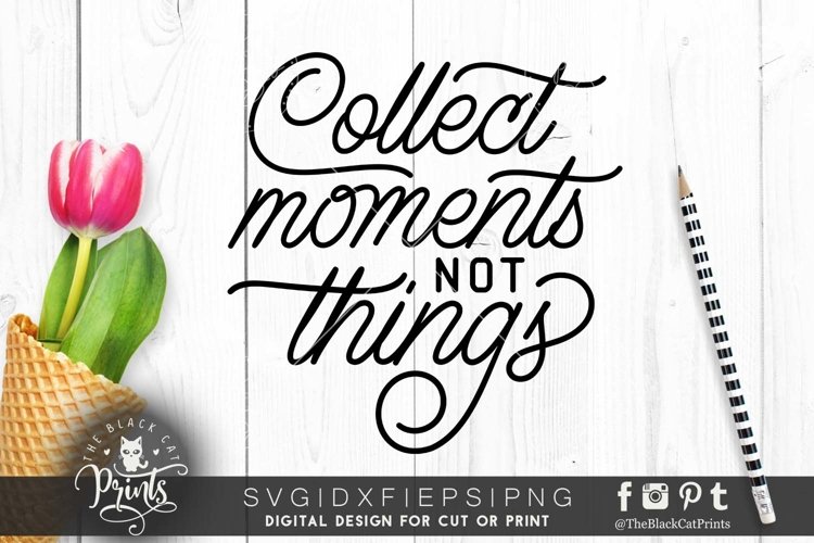 Collect Moments Not Things SVG | Inspirational Quote SVG example image 1