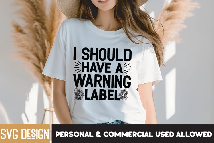 Sarcastic Quote SVG/ I Should Have a Warning Label SVG
