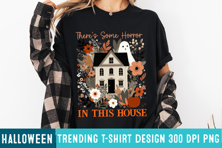 There’s Some Horror In this House Sublimation Design PNG