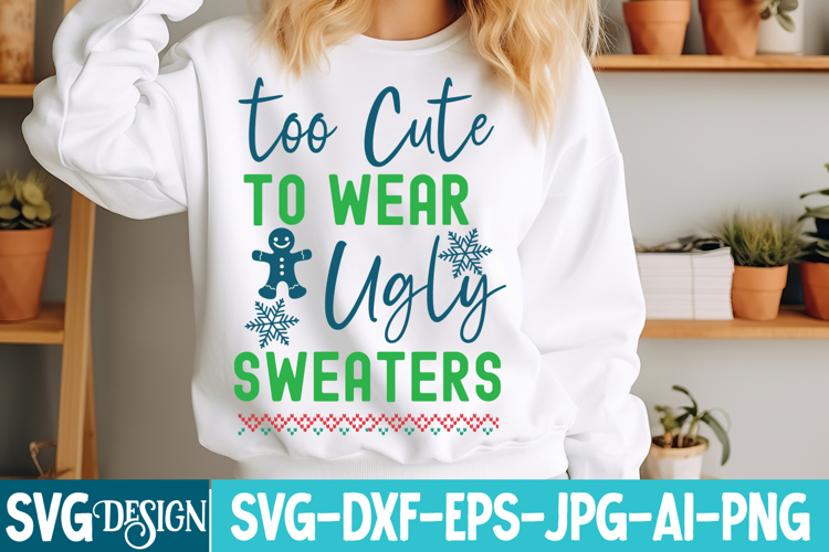 To CUte To Wear Ugly Sweaters Sublimation PNG,Christmas PNG