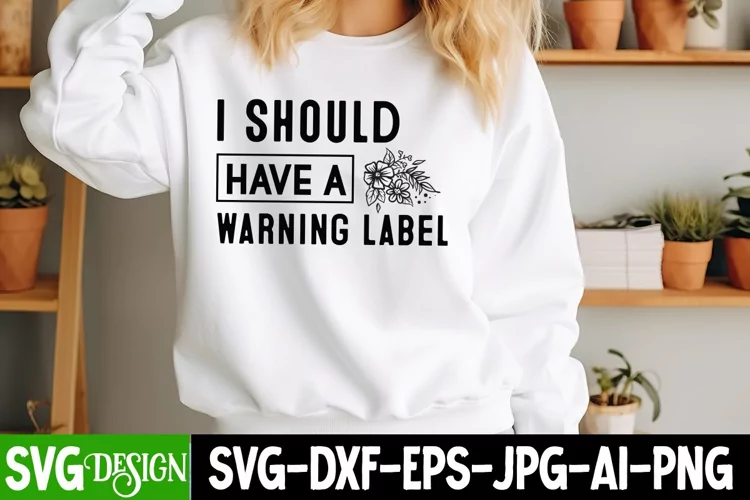 I Should Have a Warning Label SVG | Sarcastic Quote Svg File