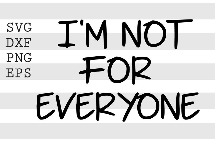 Im not for everyone SVG