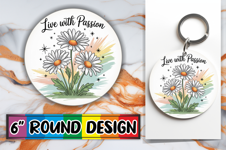 Unique Round Keychain Designs, Flowers Quote