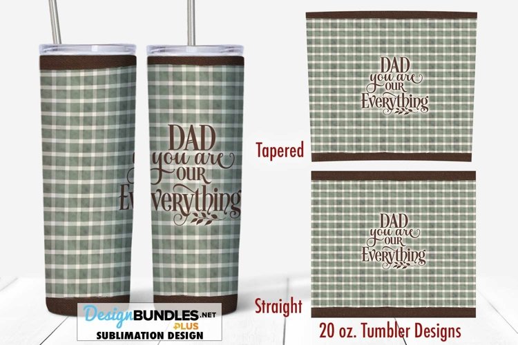 Dad You Are Our Everything Tumbler PNG | 20 oz. Tumbler Wrap example image 1