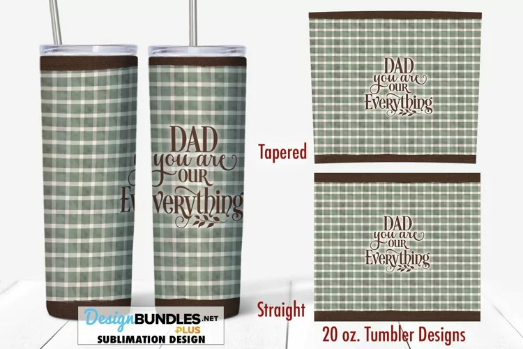 Dad You Are Our Everything Tumbler PNG | 20 oz. Tumbler Wrap