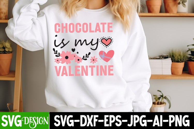 Chocolate is my Valentine SVG Design,Chocolate T-Shirt SVG