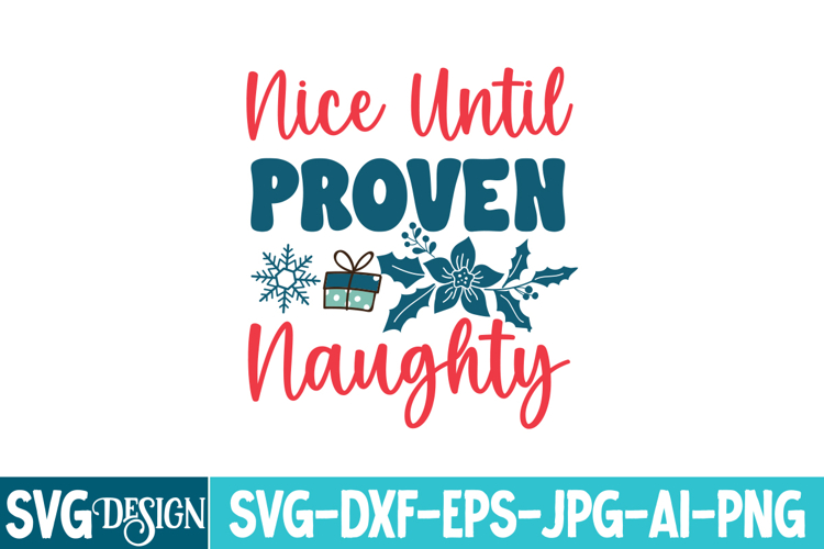 Nice Until Proven Naughty SVG Cut File , Christmas SVG