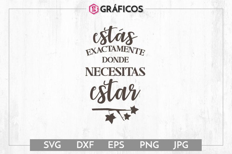 Estás exactamente donde necesitas estar SVG - Motivadoras example image 1